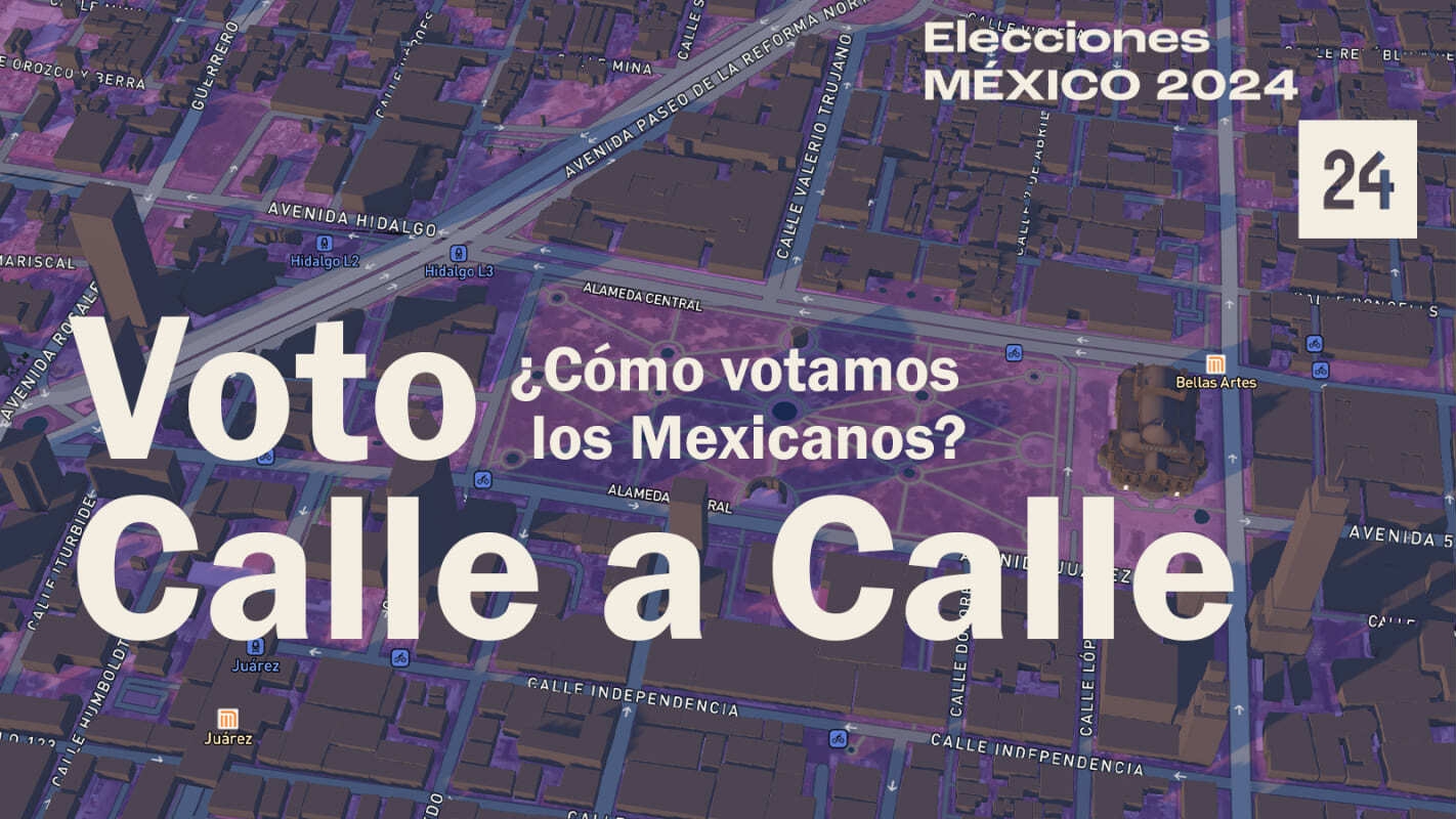 Metodología: Mapa 3D de Resultados Elecciones Presidenciales Calle a Calle  en México | N+