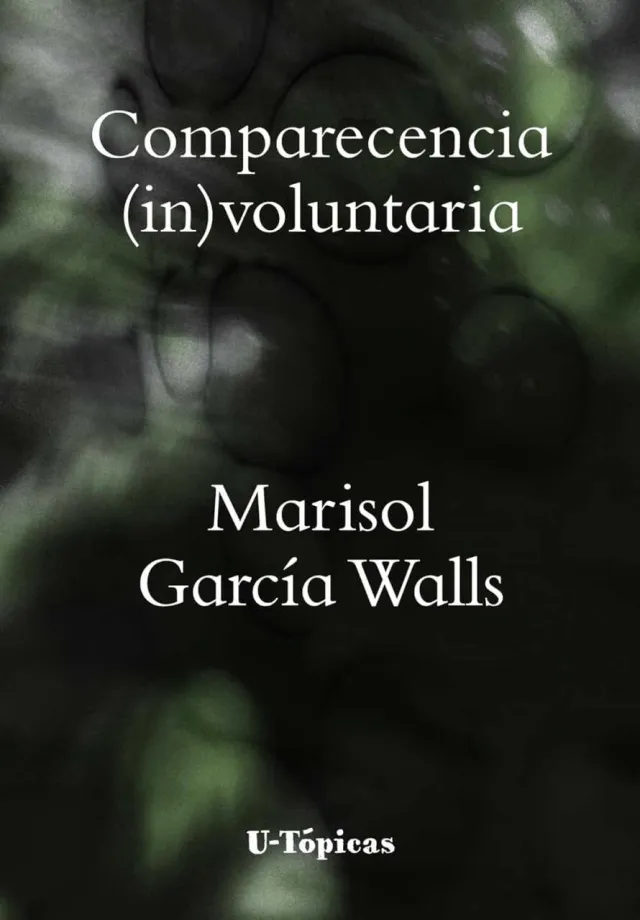 Portada de Comparecencia (in)voluntaria de Marisol García Walls