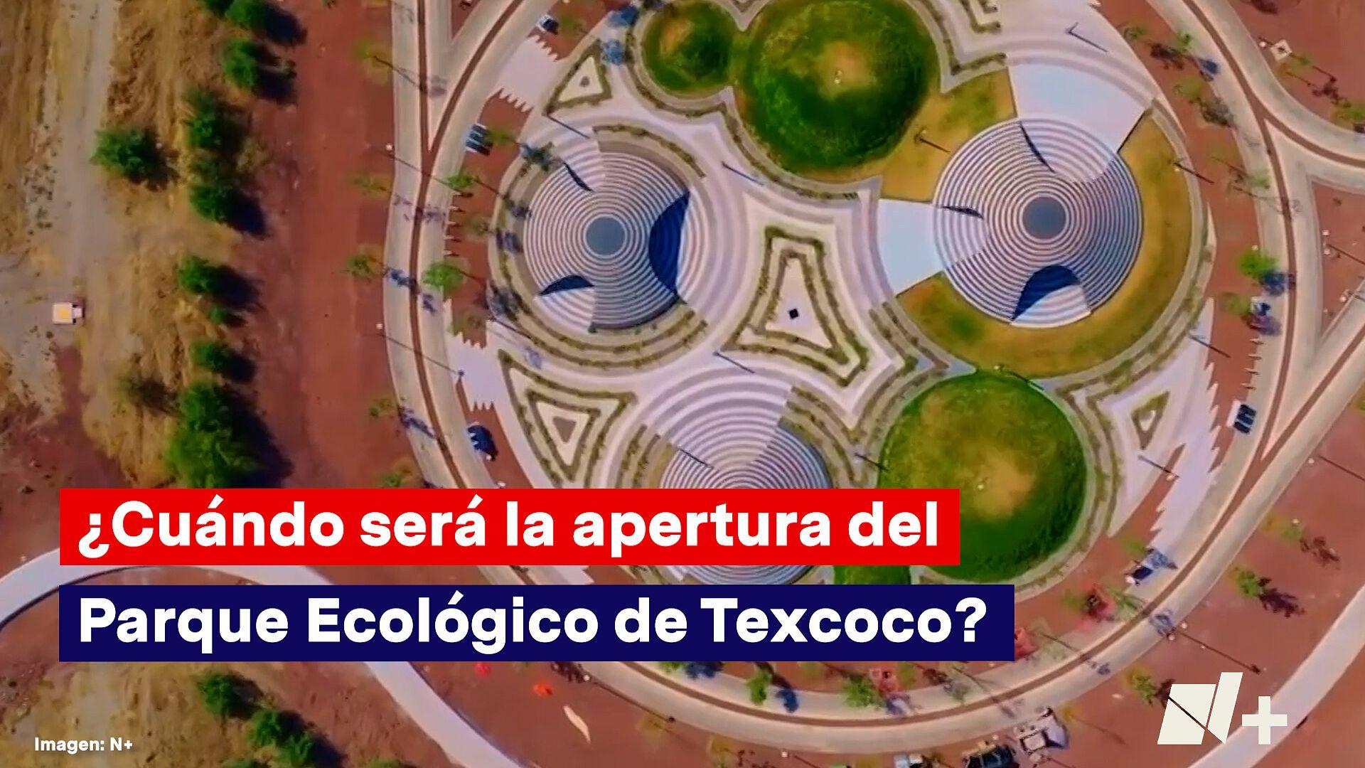 ¿Cuándo Será la Apertura del Parque Ecológico de Texcoco?