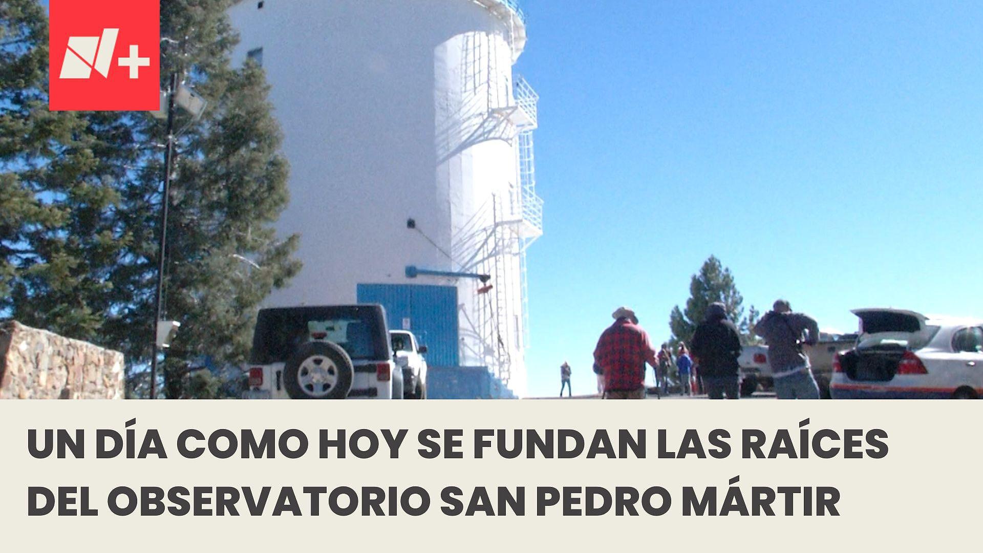 Observatorio Astronómico San Pedro Mártir Celebra sus Raíces N+